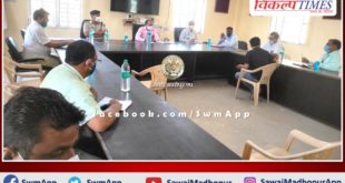 Collector reviews availability of oxygen, ventilator and other resources in sawai madhopur
