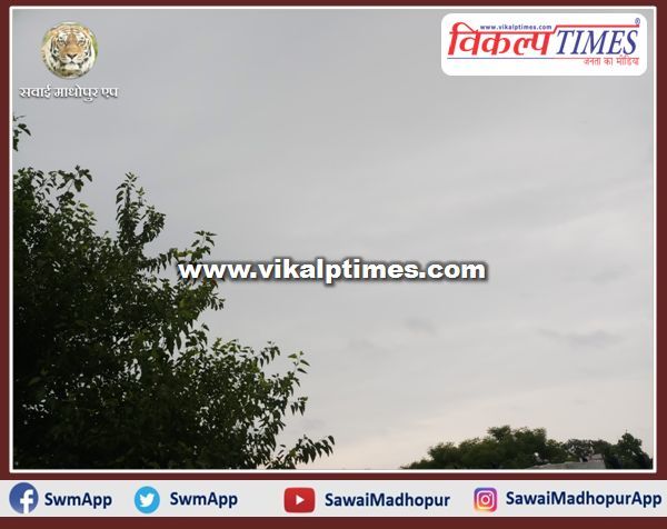 Touktae to effect changed the weather pattern in sawai madhopur