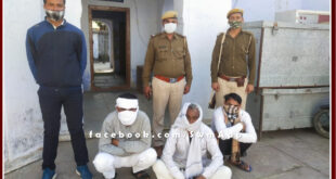 Police arrested three accused in illegal banas gravel theft case at bonli in sawai madhopur