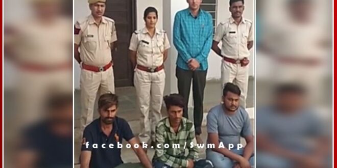 3 accused arrested in kidnapping and assault case in chauth ka barwara