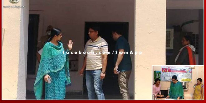 District Authority Secretary Shweta Gupta inspected the Jail and Sakhi One Stop Center in sawai madhopur
