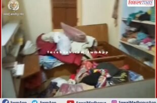 Thieves raided two abandoned houses, blew away ornaments worth lakhs including cash in sawai madhopur
