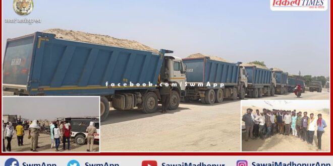 Villagers demonstrated by stopping the dumpers filled with gravel in sawai madhopur