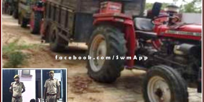 Malarna Dungar police station seized two tractor-trolleys while transporting illegal gravel in sawai madhopur