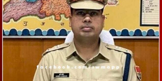 Harshvardhan Agarwala will be the new SP of Sawai Madhopur