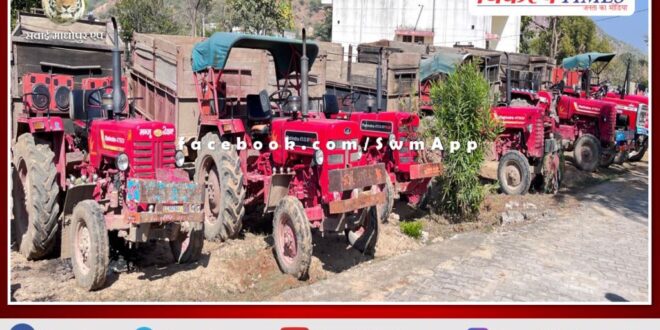Malarna Dungar Police seized 8 tractor-trolley while transporting illegal gravel in sawai madhopur