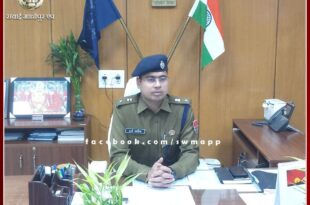 Newly appointed SP Harshvardhan Agarwala took command of the Sawai Madhopur district
