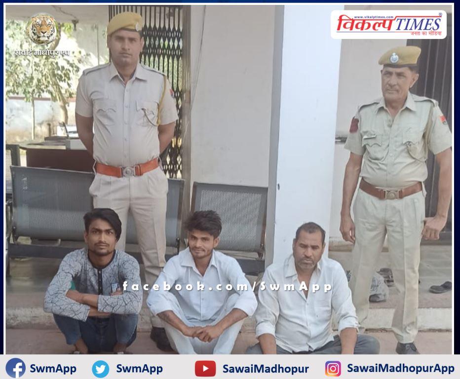 Chauth Ka Barwada police station arrested 3 people for breach of peace