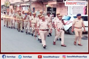 Sawai Madhopur Police did flag march on foot for peace in view of upcoming festivals