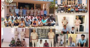 45 police teams raided 132 places and arrested 170 suspects in sawai madhopur