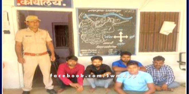 Police arrested 5 accused for disturbing peace in sawai madhopur