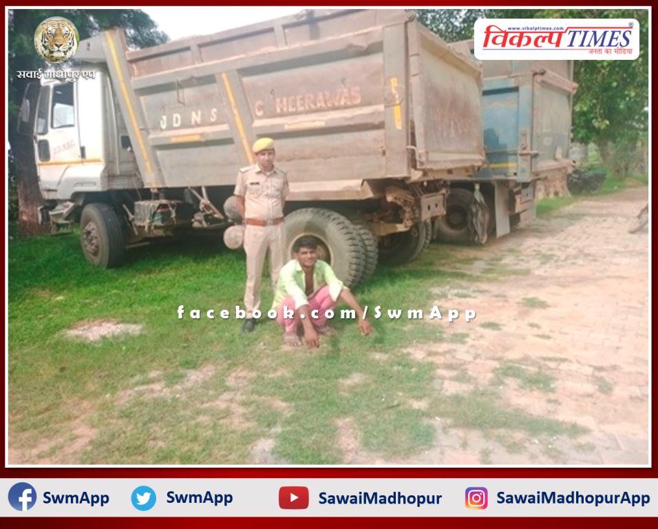 Police seized dumper filled with illegal Banas gravel and driver arrested in rawanjna dungar sawai madhopur