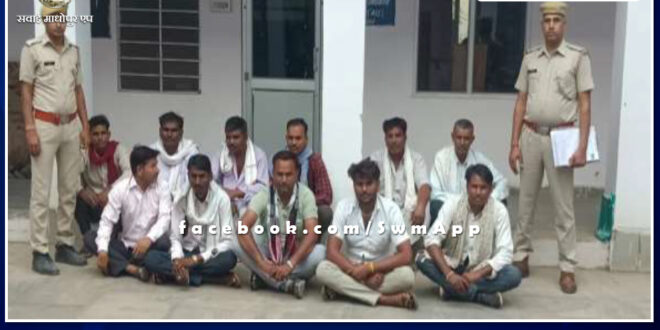 Chauth ka barwada thana police arrested 11 accused in sawai madhopur