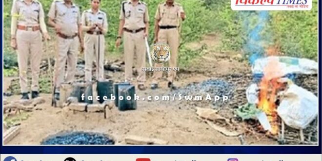 Excise department team destroyed 13 furnaces including 17 hundred liters of wash in sawai madhopur