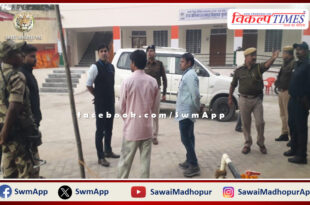 District Election Officer and other officials reached the polling stations and boosted the morale of the polling parties in sawai madhopur