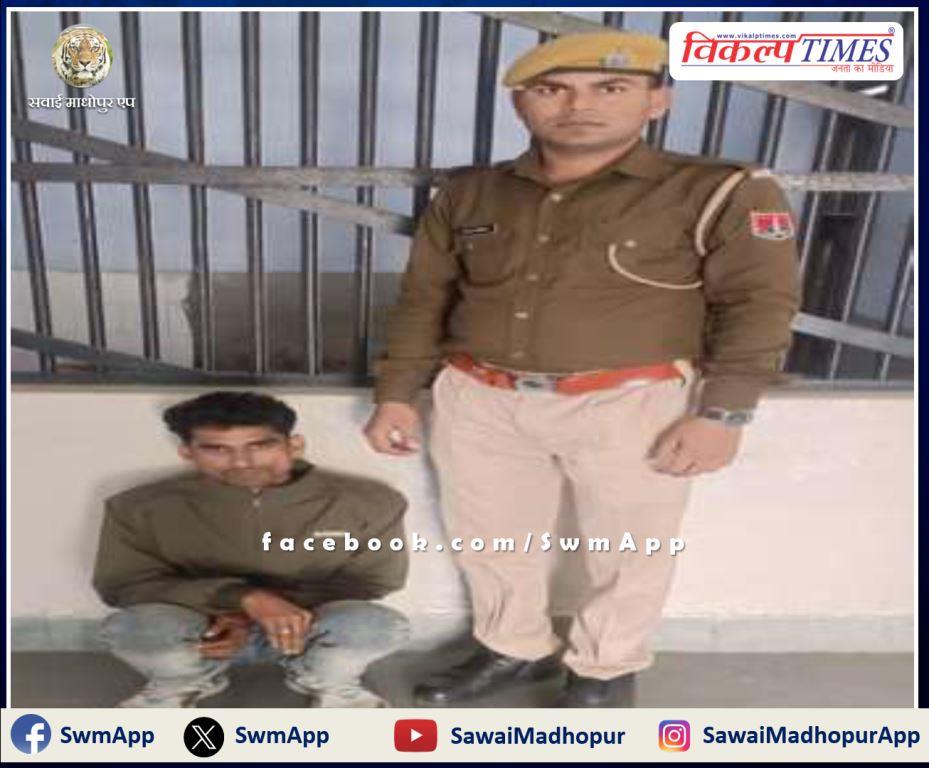 Kotwali police station arrested a young man on charges of disturbing peace in sawai madhopur