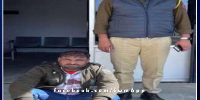 Malarna Dungar police station arrested a person for disturbing peace in sawai madhopur