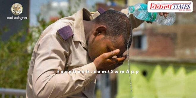 Advisory issued regarding possible heatwave in sawai madhopur