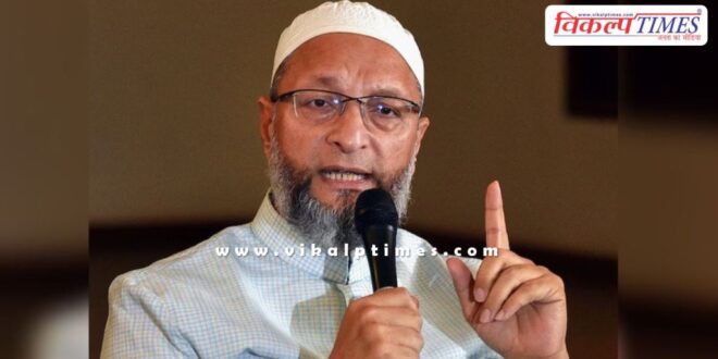 Asaduddin Owaisi statement on Ajmer Sharif Dargah