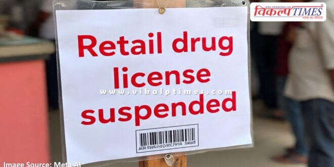 Retail Medical license of Jain Medicos Malarna Dungar suspended